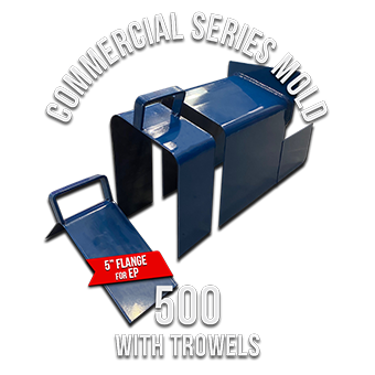 Commercial Series Mold 500 (5 Flange) with Trowels